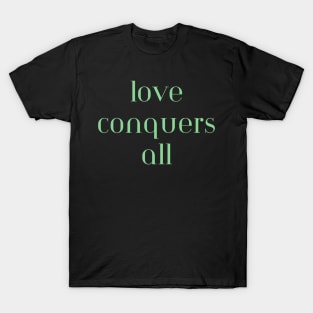 Love conquers all T-Shirt